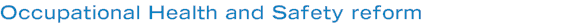 Occupational Health and Safety reform