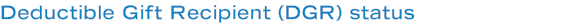 Deductible Gift Recipient (DGR) status