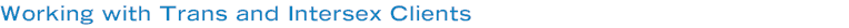 Working with Trans and Intersex Clients