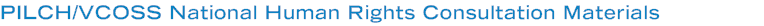 PILCH/VCOSS National Human Rights Consultation Materials