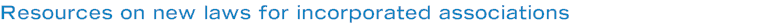 Resources on new laws for incorporated associations