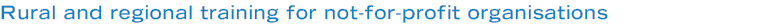 Rural and regional training for not-for-profit organisations