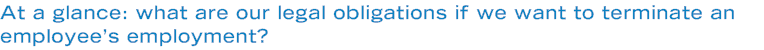 At a glance: what are our legal obligations if we want to terminate an employee’s employment?