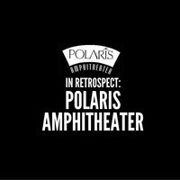 In Retrospect: Polaris Amphitheater