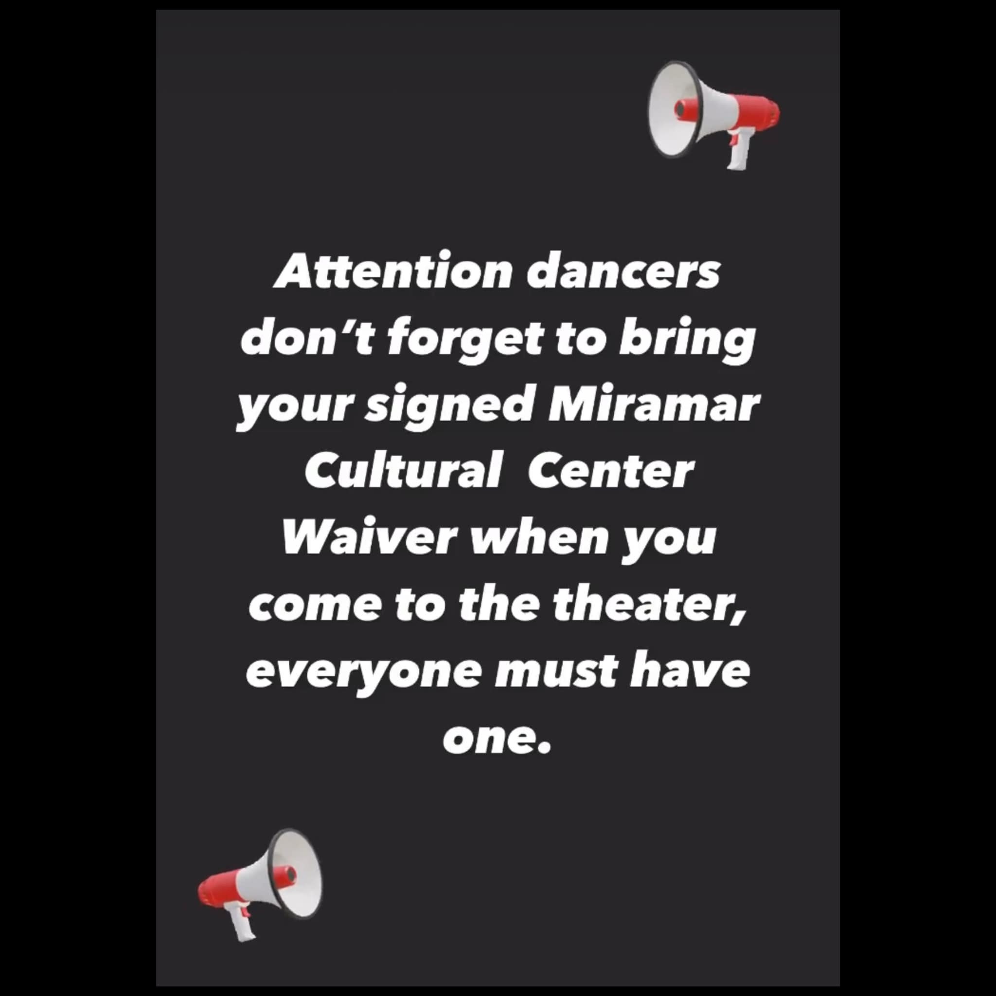 Attention Dancers! Make sure you have your Miramar Cultural Center Waivers before you enter the theater.