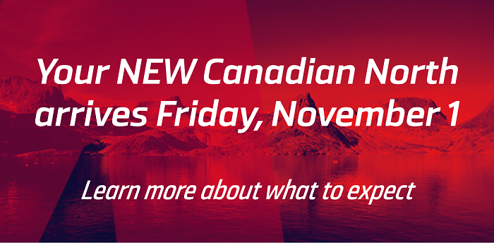 On Friday, November 1, 2019, Canadian North and First Air, Fly the Arctic will combine our existing reservations systems, airport check-in processes and cargo services, launch our unified flight schedule and begin serving you as your NEW Canadian North. We know that you depend on the essential services we provide, so our priority is to provide a seamless experience while keeping you updated on our progress at every stage of our integration. With this in mind, we've got a qu...ick rundown of what you can expect from us in the coming weeks on our Integration Updates webpage at www.canadiannorth.com/integration. If you have questions about your upcoming travel, please contact us at 1.800.661.1505. Thanks as always for travelling and shipping with us. We look forward to welcoming you onboard your new Canadian North, beginning Friday, November 1, 2019.